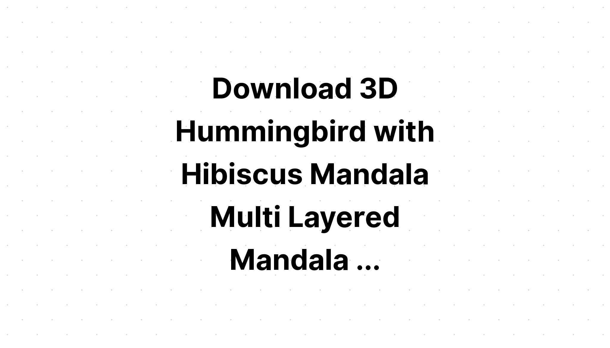 Download Mandala Hummingbird Svg Ideas - Layered SVG Cut File